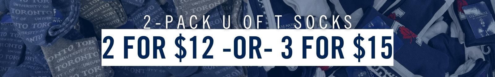 2-pack U of T socks are now only 2 for $12 or 3 for $15